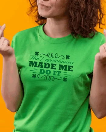 The Leprechaun Made Me Do It T-Shirt
