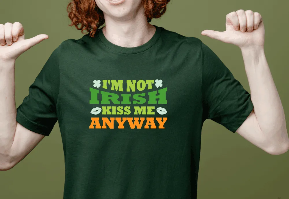 I'm Not Irish Kiss Me Anyway T-Shirt