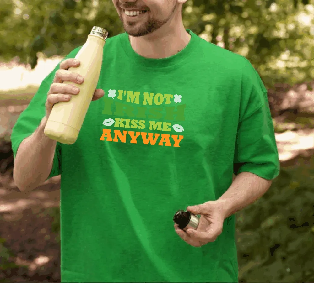 I'm Not Irish Kiss Me Anyway T-Shirt
