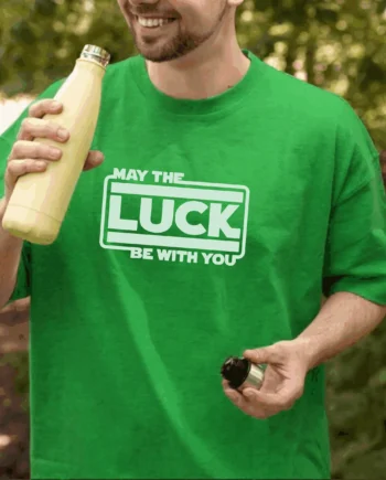 May The Luck Be With You T-Shirt