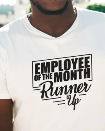 Employee Of The Month, Runner Up T-Shirt