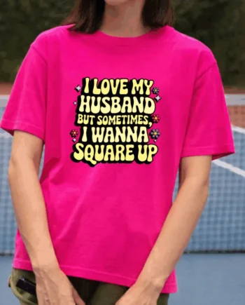 I Love My Husband, But T-Shirt