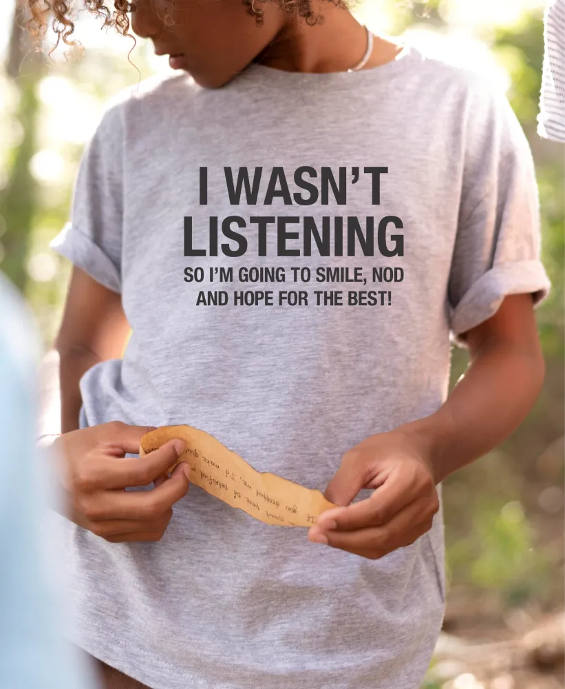 I Wasn't Listening T-Shirt