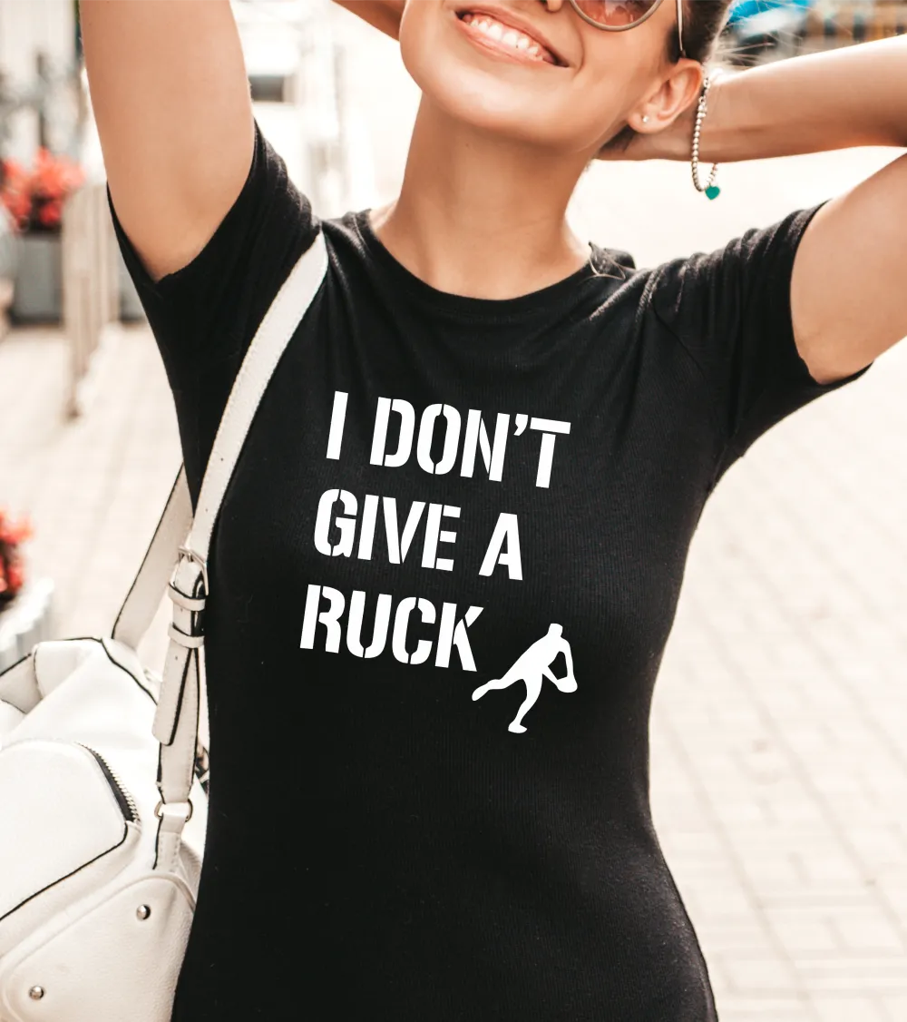 I Don't Give A Ruck T-Shirt