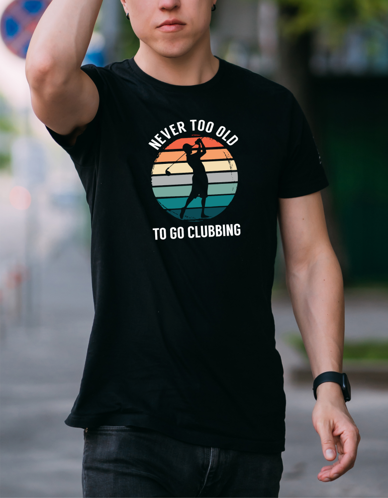 Never Too Old To Go Clubbing T-Shirt