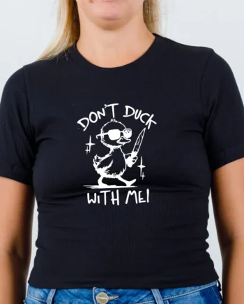 Don't Duck With Me T-Shirt