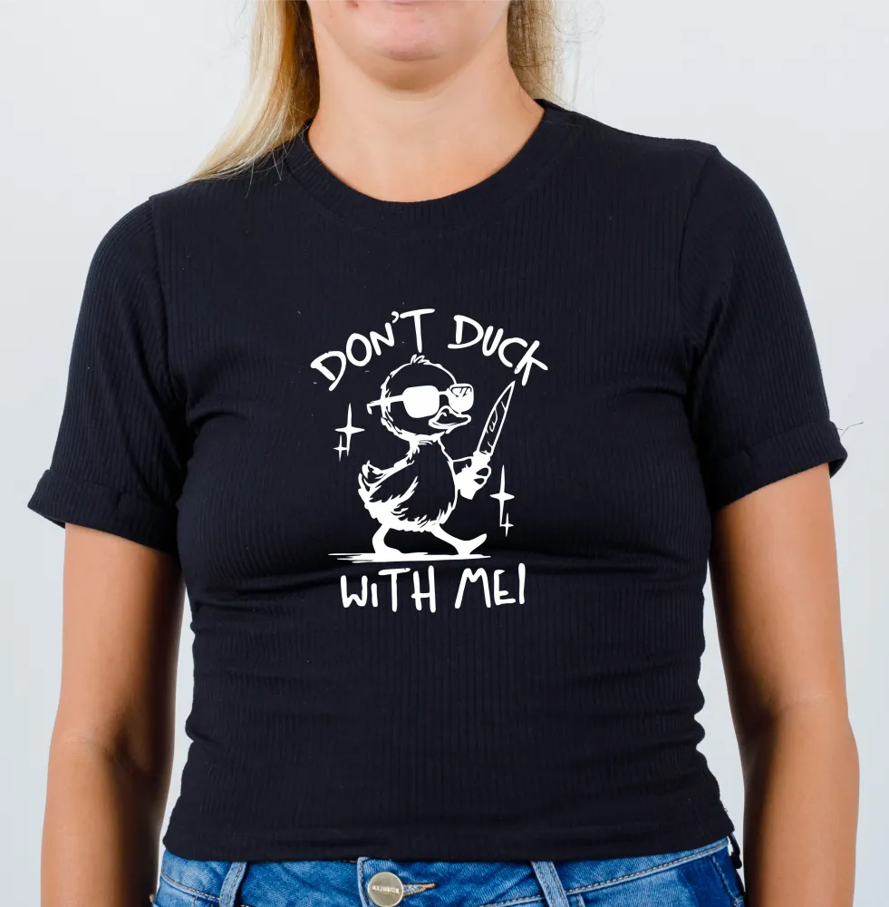 Don't Duck With Me T-Shirt