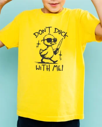 Don't Duck With Me T-Shirt