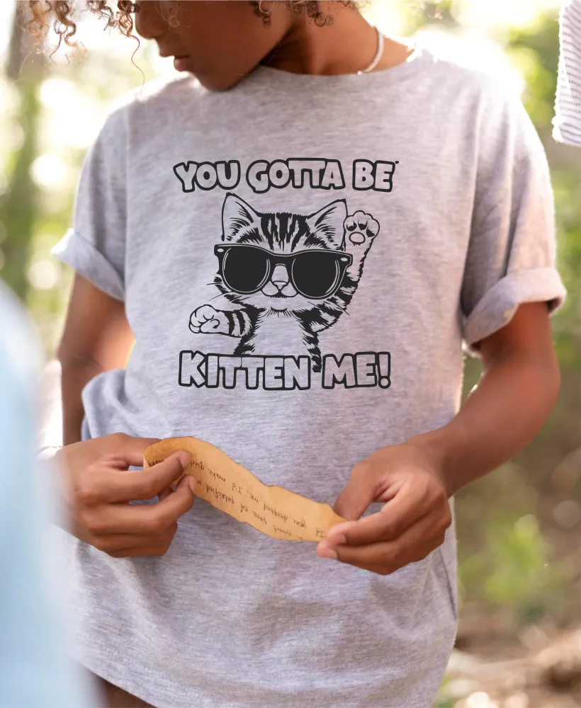 You Gotta Be Kitten Me! T-Shirt