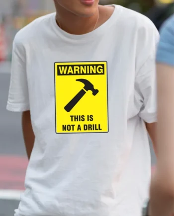 This Is Not A Drill T-Shirt