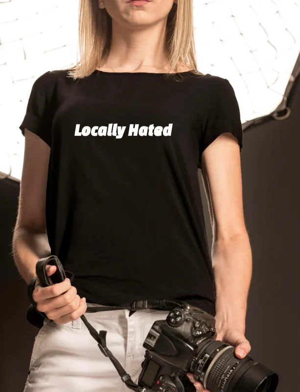 Locally Hated T-Shirt