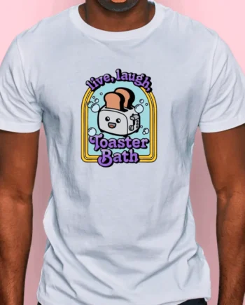 Live, Laugh, Toaster Bath T-Shirt