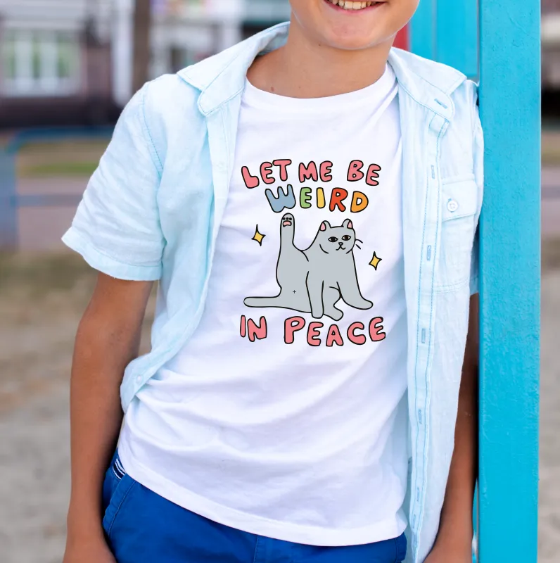 Let Me Be Weird In Peace T-Shirt