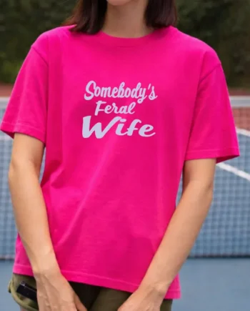 Somebody's Feral Wife T-Shirt