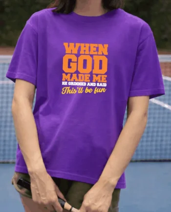 When God Made Me T-Shirt