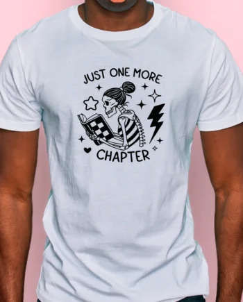 Just One More Chapter T-Shirt