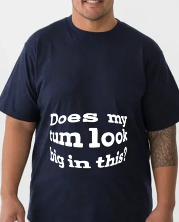Does My Tum Look Big In This? T-Shirt