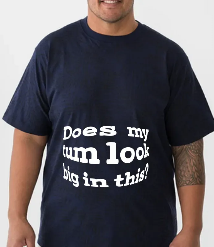 Does My Tum Look Big In This? T-Shirt