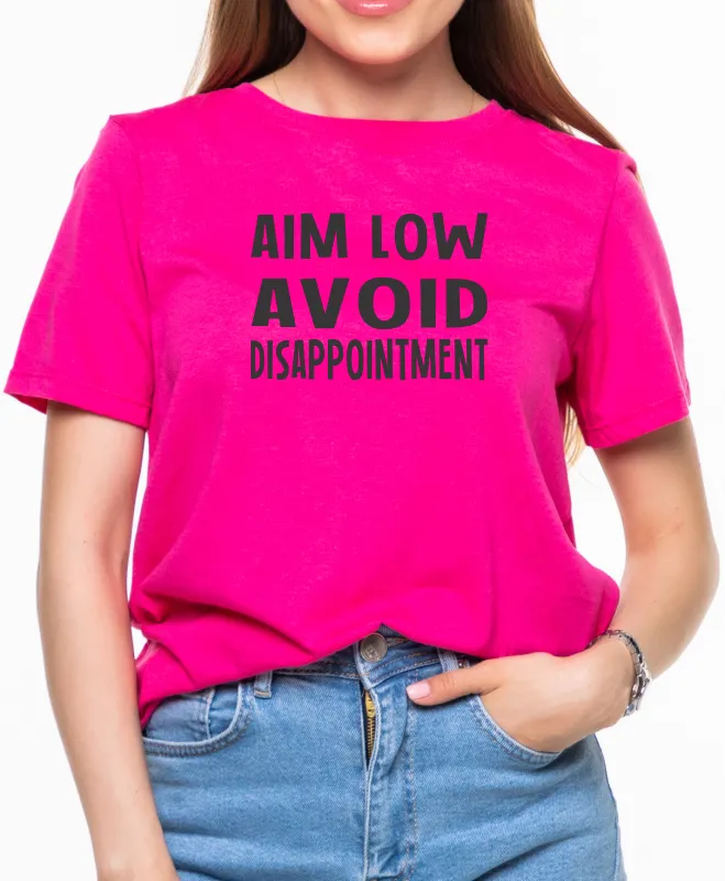 Aim Low, Avoid Disappointment T-Shirt