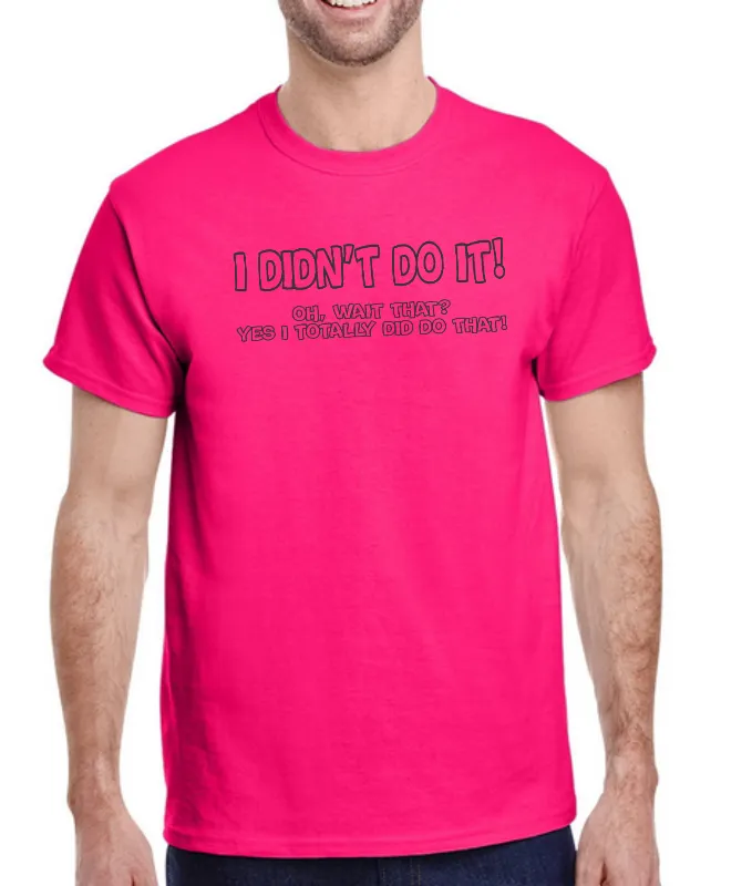 I DIDN'T DO IT!!! T-Shirt