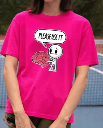Please Use It! T-Shirt